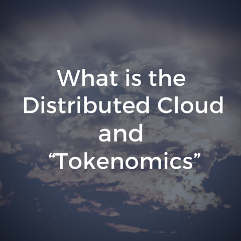 What is the Distributed Cloud and “Tokenomics”